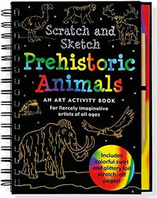 Scratch & Sketch Prehistoric Animals (An Art Activity Book for Fiercely Imaginative Artists of All Ages (Art Activity Book)) by Talia Levy, Martha Day Zschock, 9781441315946