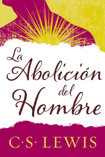 abolición del hombre (Spanish Edition) by C. S. Lewis, 9780829702422