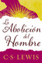 abolición del hombre (Spanish Edition) by C. S. Lewis, 9780829702422