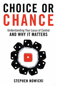 Choice or Chance (Understanding Your Locus of Control and Why It Matters) by Stephen Nowicki, 9781633880702
