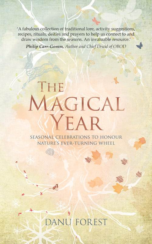 The Magical Year (Seasonal Celebrations to Honor Nature's Ever-Turning Wheel) by Danu Forest, 9781780288611