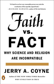 Faith Versus Fact (Why Science and Religion Are Incompatible) by Jerry A. Coyne, 9780143108269