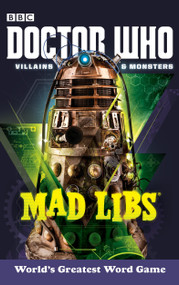 Doctor Who Villains and Monsters Mad Libs (World's Greatest Word Game) by Rob Valois, Mad Libs, 9780399539497
