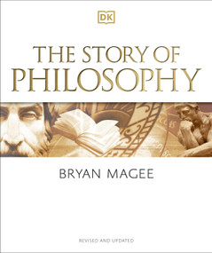 The Story of Philosophy (A Concise Introduction to the World's Greatest Thinkers and Their Ideas) by Bryan Magee, 9781465445643
