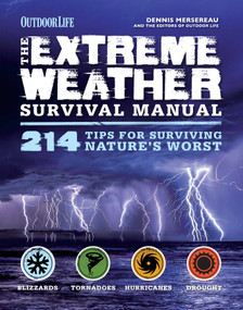 The Extreme Weather Survival Manual (214 Tips for Surviving Nature's Worst) by Dennis Mersereau, 9781681880204