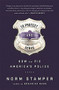 To Protect and Serve (How to Fix America's Police) by Norm Stamper, 9781568585406