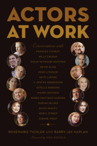 Actors at Work (Conversations) by Rosemarie Tichler, Barry Jay Kaplan, Mike Nichols, 9780865479555