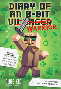 Diary of an 8-Bit Warrior (An Unofficial Minecraft Adventure) by Cube Kid, 9781449480059