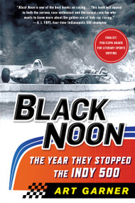 Black Noon: The Year They Stopped the Indy 500 - 9781250075123 by Art Garner, 9781250075123