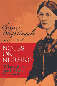 Notes on Nursing (What It Is, and What It Is Not) by Florence Nightingale, 9780486223407