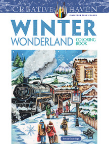 Creative Haven Winter Wonderland Coloring Book by Teresa Goodridge, 9780486805016