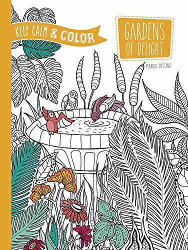 Keep Calm and Color -- Gardens of Delight Coloring Book by Marica Zottino, 9780486804668