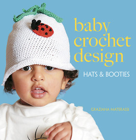 Baby Crochet Design (Hats and Booties) by Graziana Materassi, Lois Lemonda, 9780486797601