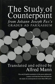 The Study of Counterpoint (From Johann Joseph Fux's Gradus ad Parnassum) by Johann Joseph Fux, Alfred Mann, Alfred Mann, 9780393002775