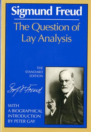The Question of Lay Analysis by Sigmund Freud, James Strachey, Peter Gay, 9780393005035