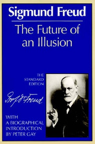 The Future of an Illusion by Sigmund Freud, James Strachey, Peter Gay, 9780393008319