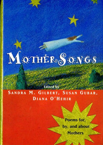 MotherSongs (Poems for, by, and about Mothers) by Sandra M. Gilbert, Susan Gubar, Diana O'Hehir, 9780393037715