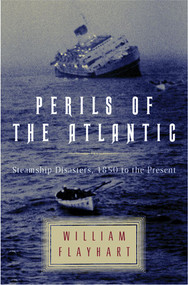 Perils of the Atlantic (Steamship Disasters, 1850 to the Present) by William H. Flayhart, 9780393041552
