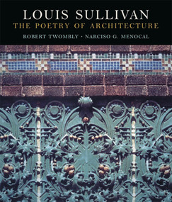 Louis Sullivan (The Poetry of Architecture) by Narcisco G. Menocal, Robert Twombly, 9780393048230