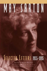 May Sarton (Selected Letters, 1955-1995) by May Sarton, Susan Sherman, William Drake, Warren Keith Wright, 9780393051117