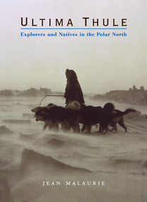 Ultima Thule (Explorers and Natives in the Polar North) by Jean Malaurie, 9780393051506