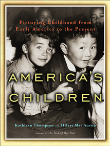 America's Children (Picturing Childhood from Early America to the Present) by Hilary Mac Austin, Kathleen Thompson, 9780393051827