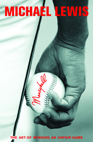 Moneyball (The Art of Winning an Unfair Game) by Michael Lewis, 9780393057652
