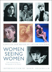 Women Seeing Women (From the Early Days of Photography to the Present) by Lothar Schirmer, Naomi Rosenblum, 9780393057782