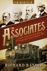 The Associates (Four Capitalists Who Created California) by Richard Rayner, 9780393059137