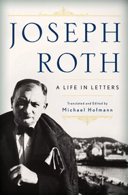 Joseph Roth (A Life in Letters) by Joseph Roth, Michael Hofmann, Michael Hofmann, 9780393060645