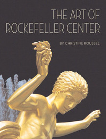 The Art of Rockefeller Center by Christine Roussel, 9780393060829