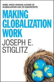 Making Globalization Work by Joseph E. Stiglitz, 9780393061222