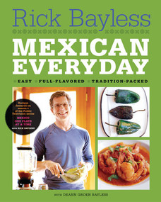 Mexican Everyday by Rick Bayless, Deann Groen Bayless, Christopher Hirsheimer, 9780393061543