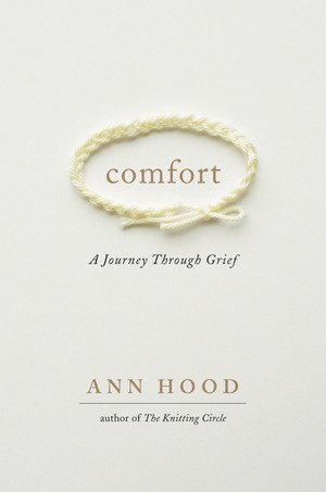 Comfort (A Journey Through Grief) by Ann Hood, 9780393064568