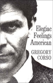 Elegiac Feelings American (Poetry) by Gregory Corso, 9780811200264