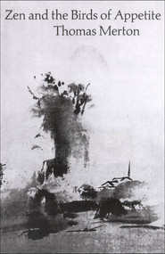 Zen and the Birds of Appetite by Thomas Merton, 9780811201049