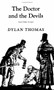 The Doctor and the Devils (And Other Scripts) by Dylan Thomas, Ralph Maud, 9780811202060