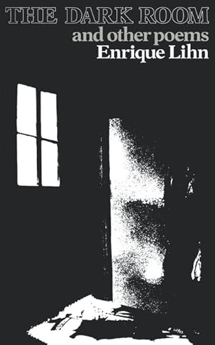 Dark Room and Other Poems by Enrique Lihn, Patricio Lerzundi, Patricio Lerzundi, Jonathan Cohen, John Felstiner, David Unger, 9780811206778