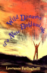 Wild Dreams of a New Beginning by Lawrence Ferlinghetti, 9780811210751
