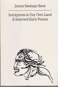 Immigrants in Our Own Land & Selected Early Poems by Jimmy Santiago Baca, 9780811211451
