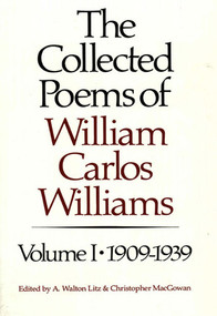 The Collected Poems of William Carlos Williams (1909-1939) by William Carlos Williams, A. Walton Litz, Christopher MacGowan, 9780811211871