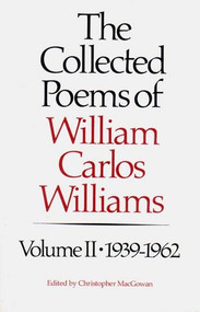 The Collected Poems of Williams Carlos Williams (1939-1962) - 9780811211888 by William Carlos Williams, Christopher MacGowan, 9780811211888