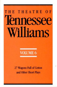 The Theatre of Tennessee Williams (27 Wagons Full of Cotton and Other Short Plays) by Tennessee Williams, 9780811212151