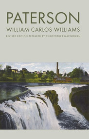 Paterson by William Carlos Williams, Christopher MacGowan, 9780811212984