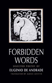 Forbidden Words (Selected Poetry of Eugénio de Andrade) by Eugenio de Andrade, Alexis Levitin, 9780811215237