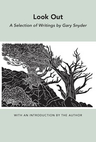 Look Out (A Selection of Writings) by Gary Snyder, 9780811215251