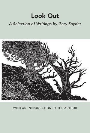 Look Out (A Selection of Writings) by Gary Snyder, 9780811215251