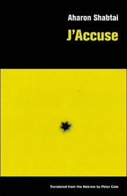 J'Accuse by Aharon Shabtai, Peter Cole, 9780811215398