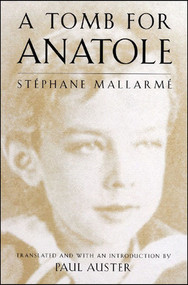 A Tomb for Anatole (Poetry) by Paul Auster, Stephane Mallarme, 9780811215930
