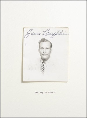 The Way It Wasn't (From the Files of James Laughlin) by James Laughlin, Barbara Epler, Daniel Javitch, 9780811216678